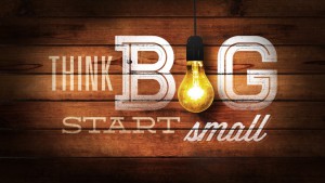 Think Big start small sign