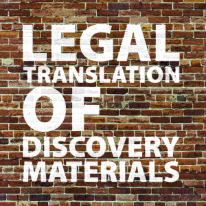Legal Translation of Discovery Materials